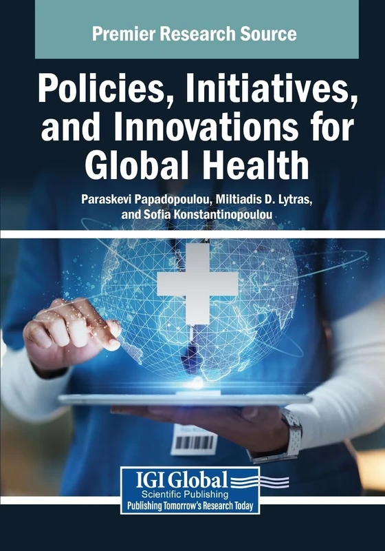 Policies, Initiatives, and Innovations for Global Health (Advances in Healthcare Information Systems and Administration)