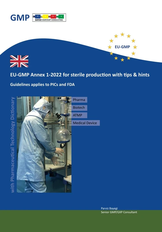 EU-GMP Annex 1-2022 for sterile production with tips & hints: Guidelines applies to PICs and FDA