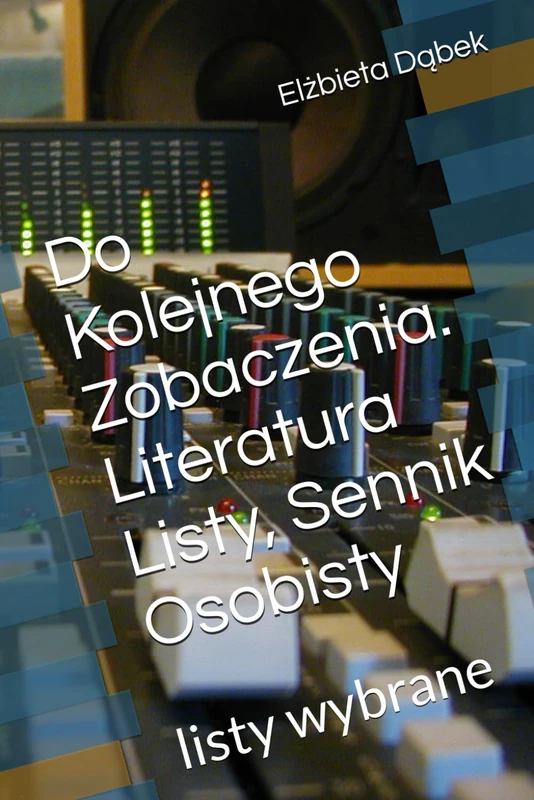 Do Kolejnego Zobaczenia. Literatura Listy, Sennik Osobisty: listy wybrane