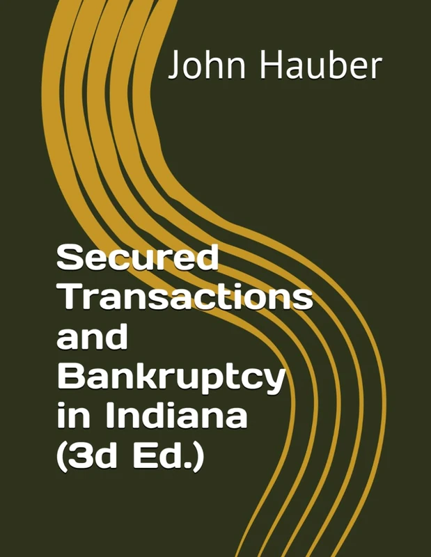 Secured Transactions and Bankruptcy in Indiana (3d. Edition) - Image 1