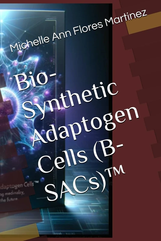 Bio-Synthetic Adaptogen Cells (B-SACs)™