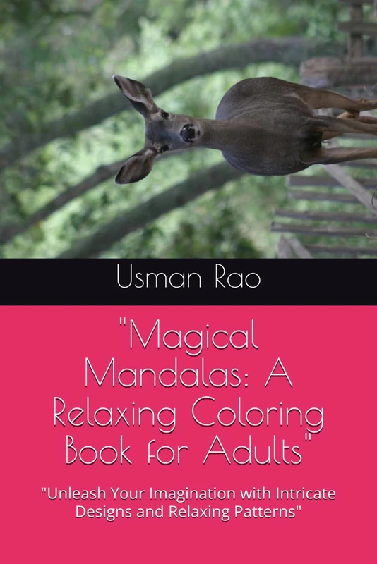 "Magical Mandalas: A Relaxing Coloring Book for Adults": "Unleash Your Imagination with Intricate Designs and Relaxing Patterns"