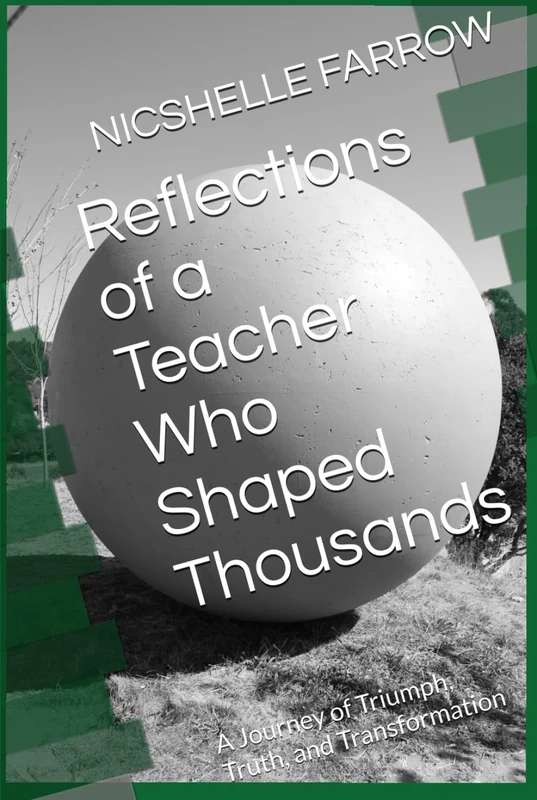 Reflections of a Teacher Who Shaped Thousands: A Journey of Triumph, Truth, and Transformation
