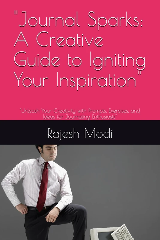 "Journal Sparks: A Creative Guide to Igniting Your Inspiration": "Unleash Your Creativity with Prompts, Exercises, and Ideas for Journaling Enthusiasts"