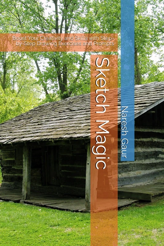 Sketch Magic: Boost Your Creativity and Skills with Step-by-Step Drawing Exercises and Prompts