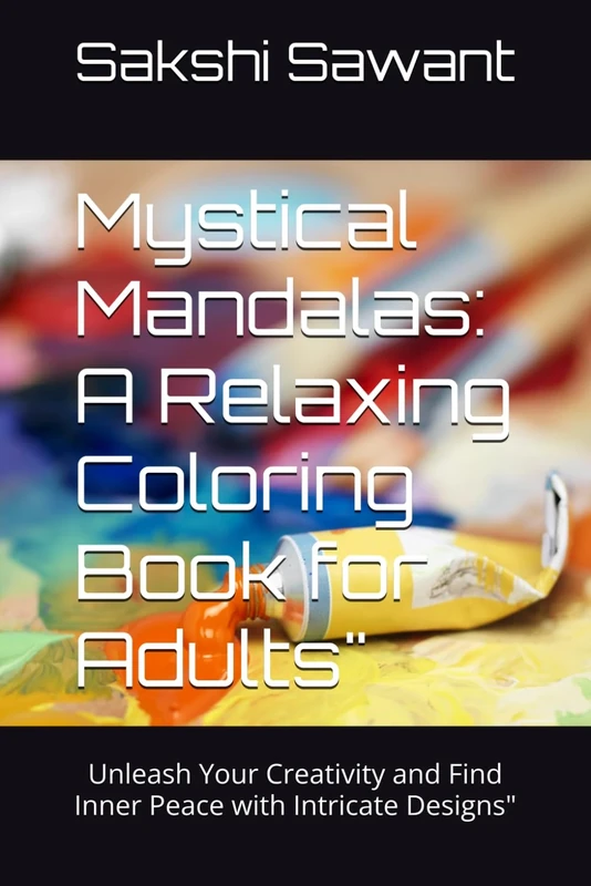 Mystical Mandalas: A Relaxing Coloring Book for Adults": Unleash Your Creativity and Find Inner Peace with Intricate Designs"