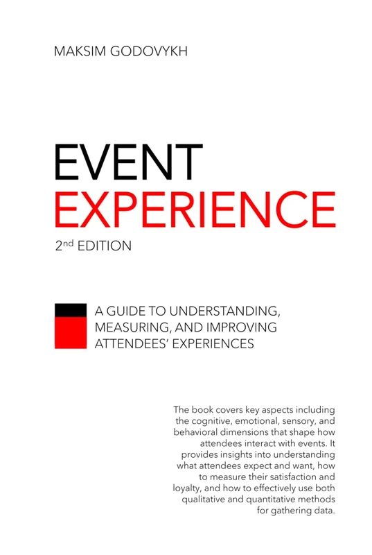 Event Experience: A Guide to Understanding, Measuring, and Improving Attendees’ Experiences