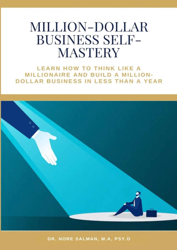 Million-Dollar Business Self-Mastery book and workbook: A self-mastery of MIND-BODY-SPIRIT GUIDE: A HOLISTIC APPROACH TO BUSINESS DEVELOPMENT AND leadership