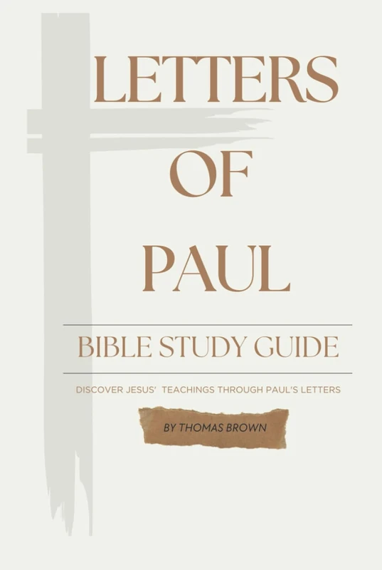 Letter Of Paul Bible Study Guide: Discover Jesus' Teachings Through Paul's Letters