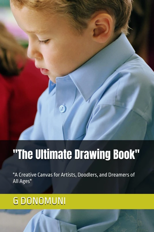 "The Ultimate Drawing Book": "A Creative Canvas for Artists, Doodlers, and Dreamers of All Ages"