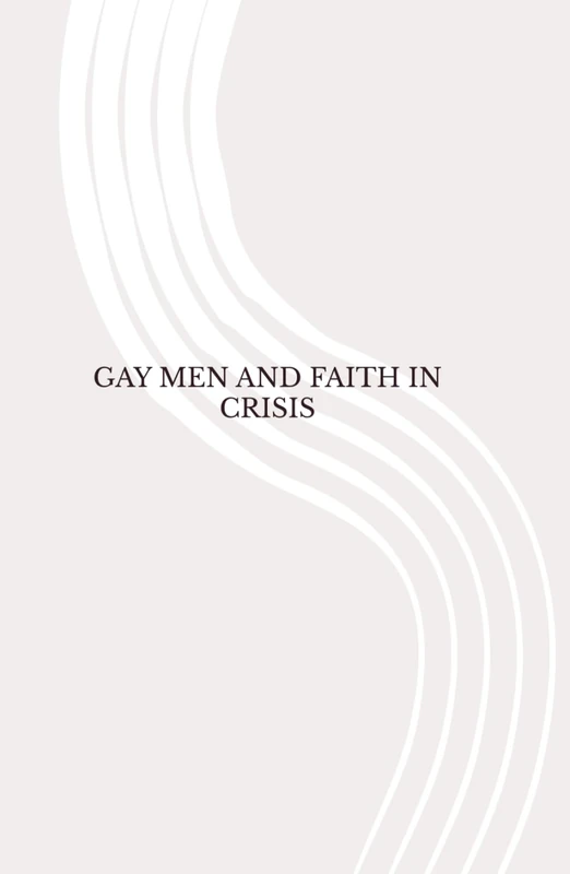 Gay Men and Faith in Crisis