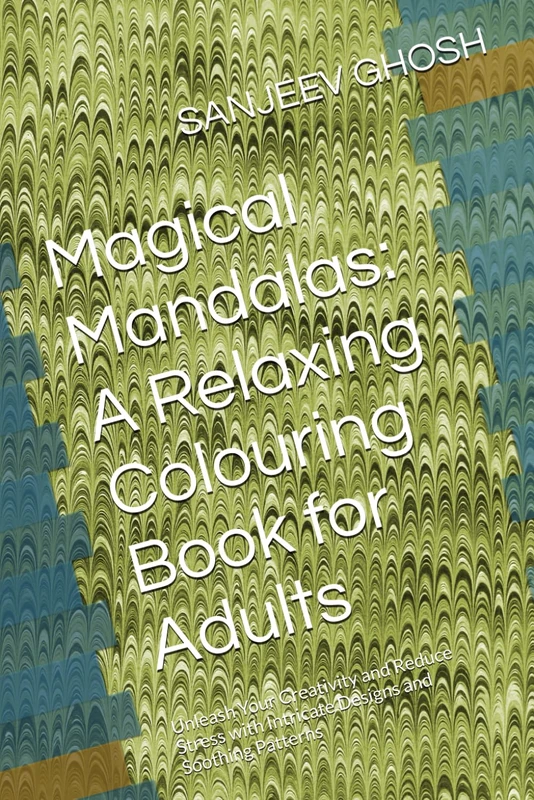 Magical Mandalas: A Relaxing Colouring Book for Adults: Unleash Your Creativity and Reduce Stress with Intricate Designs and Soothing Patterns