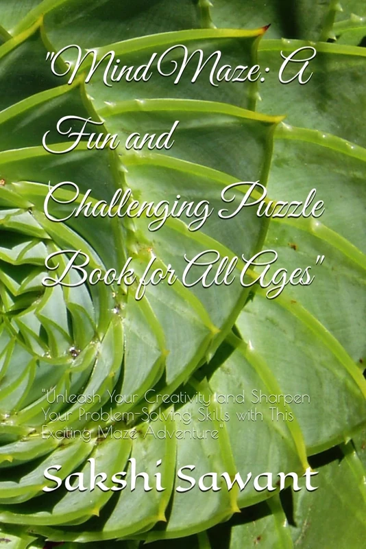 "Mind Maze: A Fun and Challenging Puzzle Book for All Ages": "Unleash Your Creativity and Sharpen Your Problem-Solving Skills with This Exciting Maze Adventure"