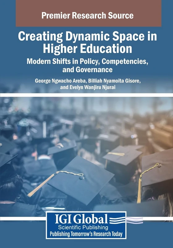 Creating Dynamic Space in Higher Education: Modern Shifts in Policy, Competencies, and Governance (Advances in Educational Marketing, Administration, and Leadership)