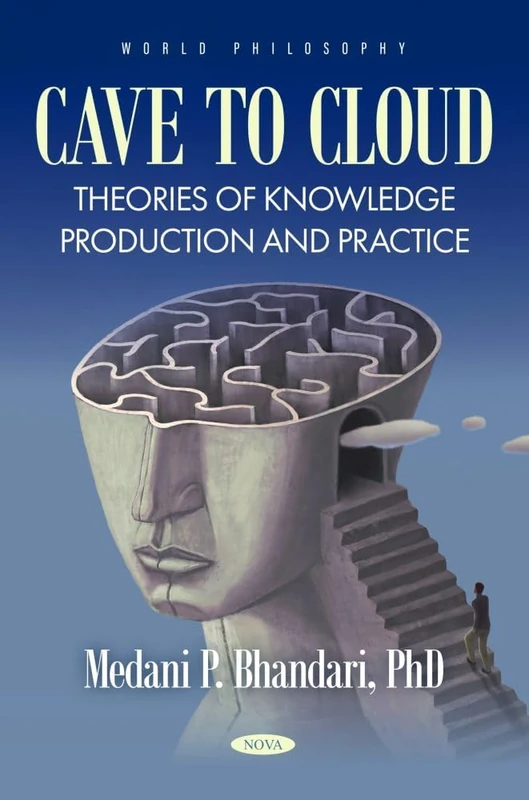 Cave to Cloud - Theories of Knowledge Production and Practice (World Philosophy)