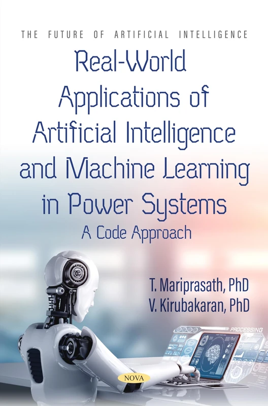 Real-World Applications of Artificial Intelligence and Machine Learning in Power Systems: A Code Approach (The Future of Artificial Intelligence) - Image 1
