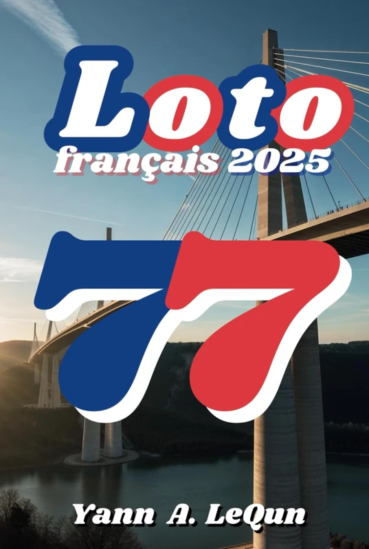 LOTO français 2025: 77 numéros pour optimiser vos chances [Édition Premium]