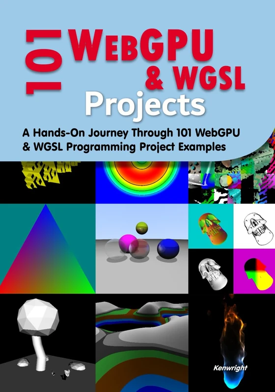 101 WebGPU and WGSL Projects: A Hands-On Journey Through 101 WebGPU & WGSL Programming Project Examples - Image 1