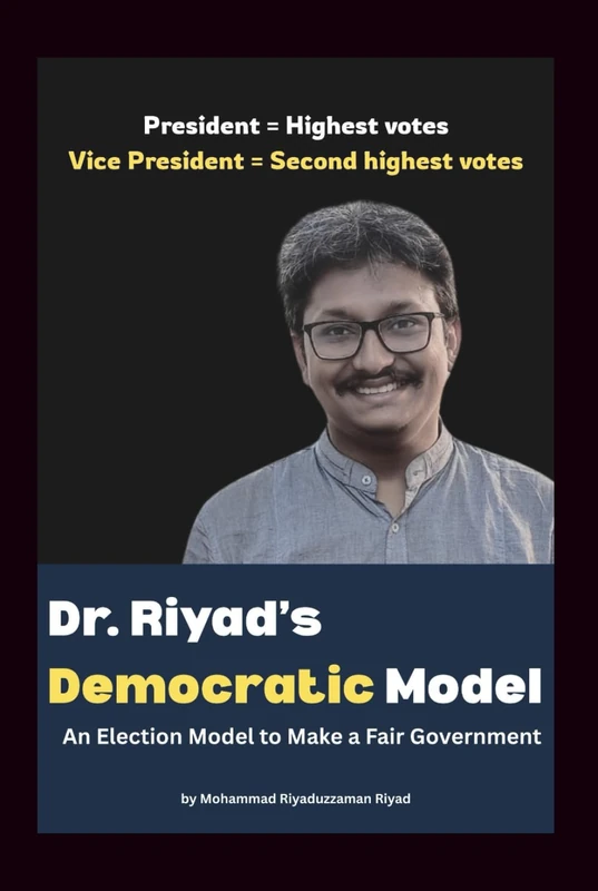 Dr. Riyad's Democratic Model: An Election Model to Make a Fair Government