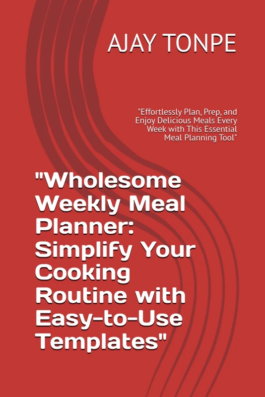 "Wholesome Weekly Meal Planner: Simplify Your Cooking Routine with Easy-to-Use Templates": "Effortlessly Plan, Prep, and Enjoy Delicious Meals Every Week with This Essential Meal Planning Tool"