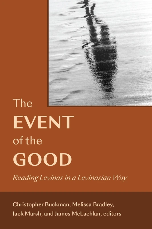 The Event of the Good: Reading Levinas in a Levinasian Way