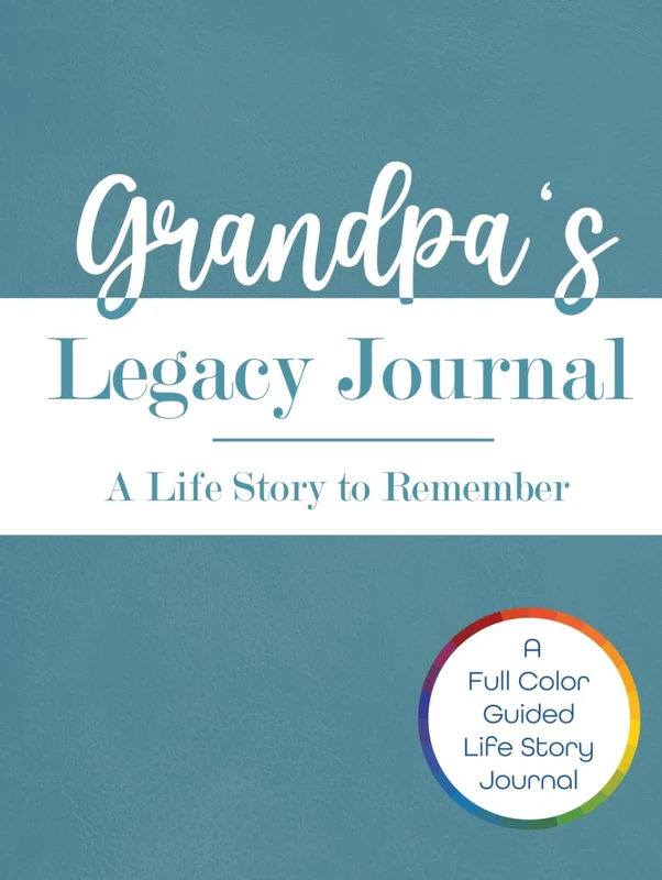 Grandpa's Legacy Journal: A Life Story to Remember: A Full-Color Guided Keepsake For Grandad