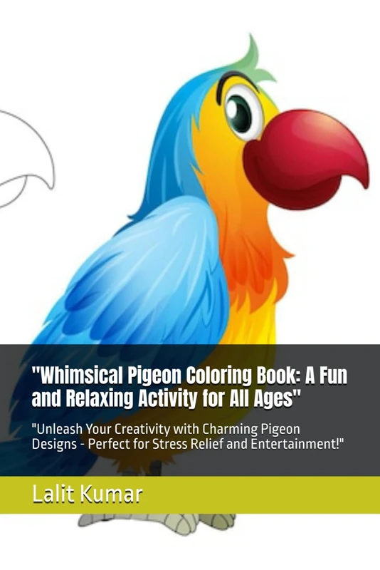"Whimsical Pigeon Coloring Book: A Fun and Relaxing Activity for All Ages": "Unleash Your Creativity with Charming Pigeon Designs - Perfect for Stress Relief and Entertainment!"