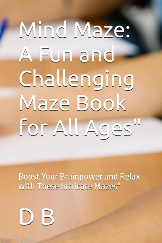 Mind Maze: A Fun and Challenging Maze Book for All Ages": Boost Your Brainpower and Relax with These Intricate Mazes"