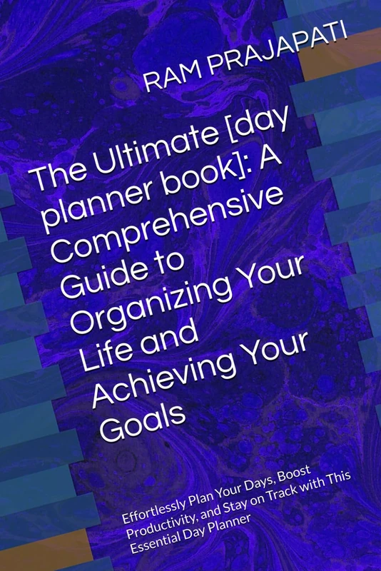 Organizing Your Life and Achieving Your Goals Day Planner