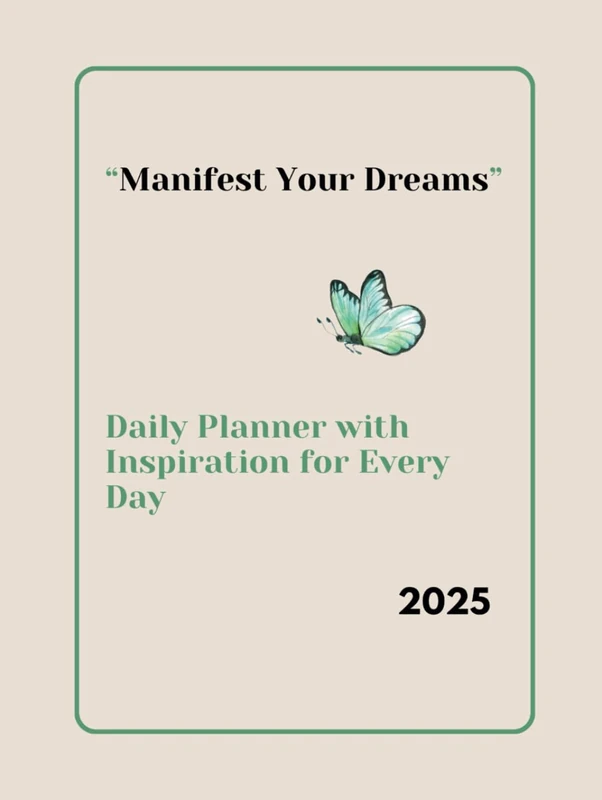 Manifest Your Dreams: 2025 Daily Planner with Inspiration for Every Day