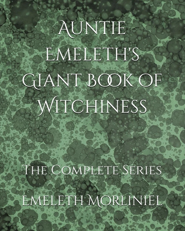 Auntie Emeleth's Giant Book of Witchiness: The Collected Series