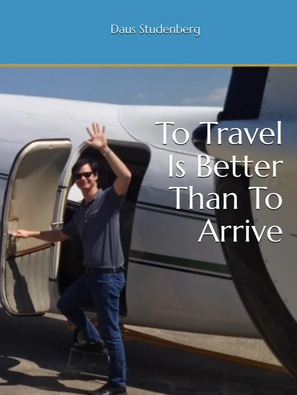 To Travel Is Better Than To Arrive