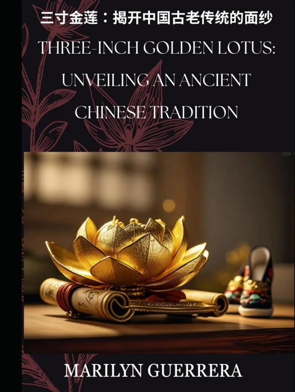 Three-Inch Golden Lotus: Unveiling an Ancient Chinese Tradition: Three-Inch Golden Lotus: The Shackles of Pain and Grace