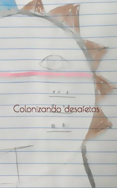 Colonizando desafetos: Reafirmacoes sobre o Nhandereko - Book