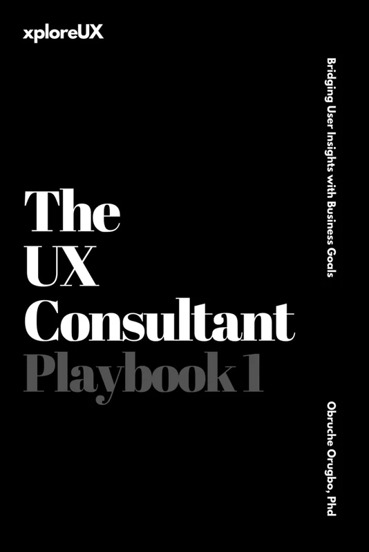 The UX Consultant Playbook 1: Bridging User Insights with Business Goals