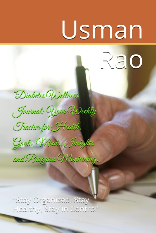 "Diabetes Wellness Journal: Your Weekly Tracker for Health, Goals, Meals, Insights, and Progress Monitoring.": "Stay Organized, Stay Healthy, Stay in Control"