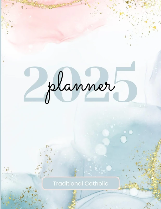 2025 Daily Traditional Catholic Planner: Full Year, Monthly, Weekly and Daily Planning, Daily prayers, bill, reading and password tracker, notes