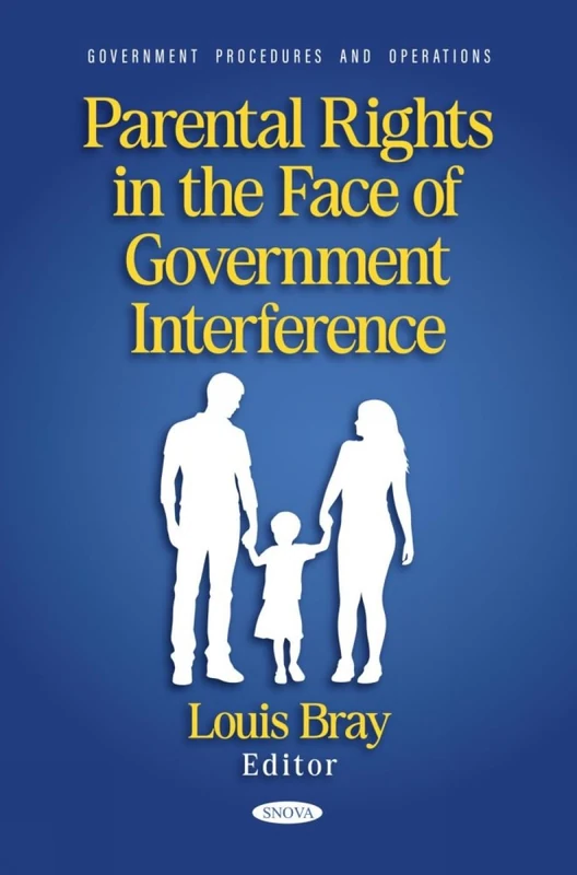 Parental Rights in the Face of Government Interference (Government Procedures and Operations)