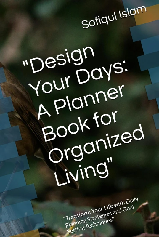 "Design Your Days: A Planner Book for Organized Living": "Transform Your Life with Daily Planning Strategies and Goal Setting Techniques"
