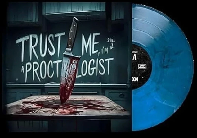 TRUST ME, I'M STILL A PROCTOLOGIST (OCEAN BLUE VINYL) [VINYL]