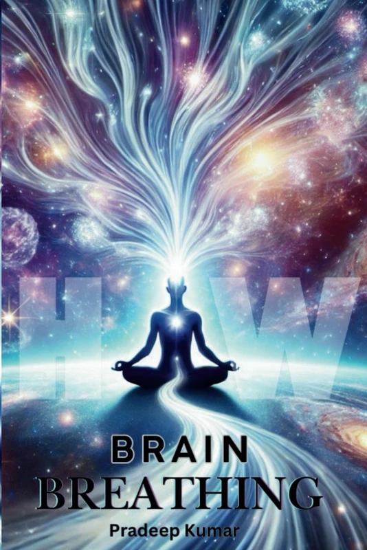 Brain Breathing: Unlocking the Cosmic Connection Through Breath and Energy: 1