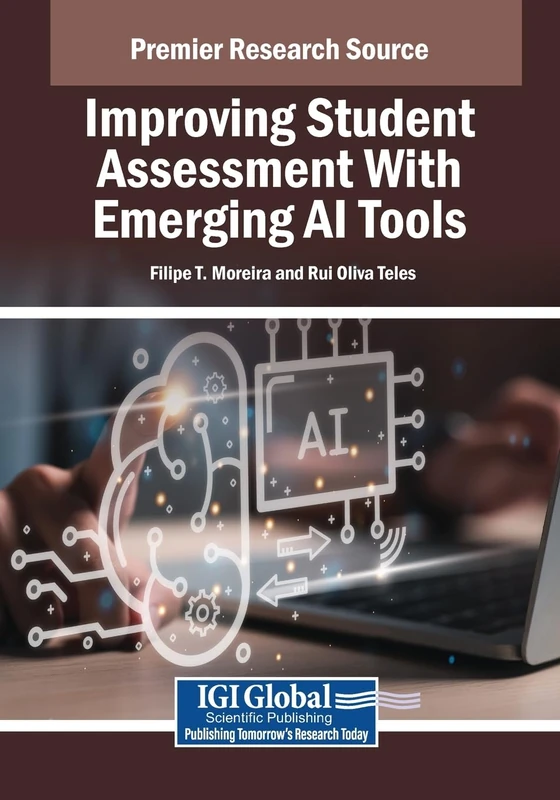 Improving Student Assessment With Emerging AI Tools (Advances in Educational Technologies and Instructional Design)
