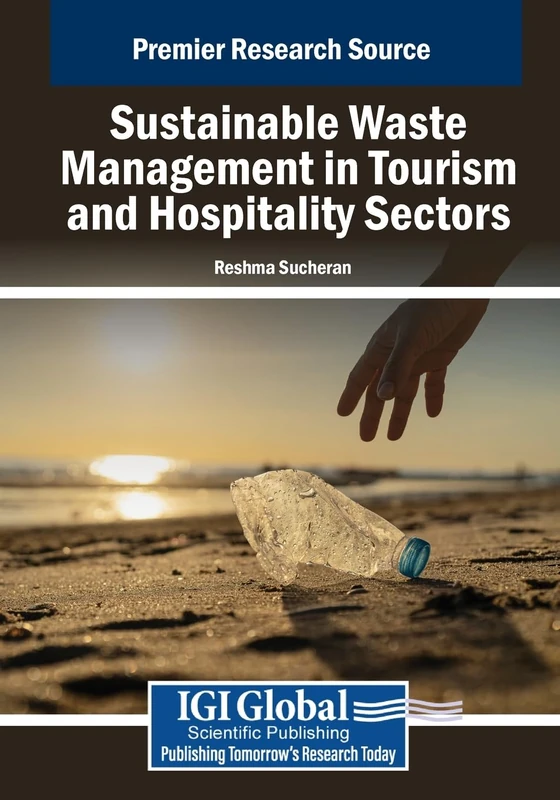 Sustainable Waste Management in the Tourism and Hospitality Sectors (Advances in Hospitality, Tourism, and the Services Industry)
