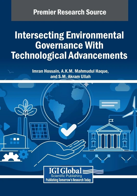 Intersecting Environmental Governance With Technological Advancements (Advances in Environmental Engineering and Green Technologies)