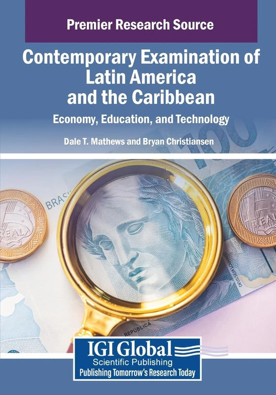 Contemporary Examination of Latin America and the Caribbean: Economy, Education, and Technology (Advances in Religious and Cultural Studies)