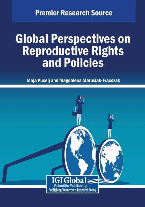 Global Perspectives on Reproductive Rights and Policies (Advances in Public Policy and Administration)