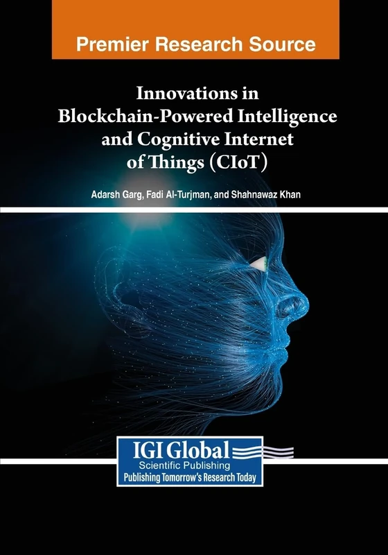 Innovations in Blockchain-Powered Intelligence and Cognitive Internet of Things (CIoT) (Advances in Computational Intelligence and Robotics)