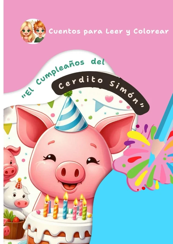 El Cumpleaños del Cerdito Simón: Cuentos para Leer y Colorear