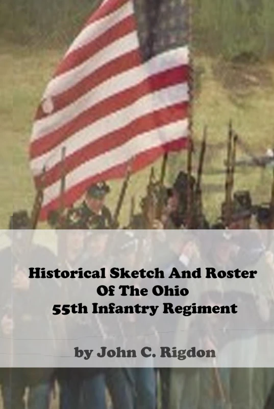 Historical Sketch And Roster Of The Ohio 55th Infantry Regiment (Ohio Regimental History Series) - Image 1