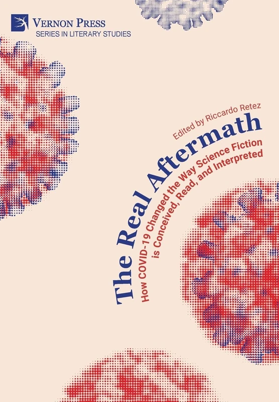 The Real Aftermath: How COVID-19 Changed the Way Science Fiction is Conceived, Read, and Interpreted (Literary Studies)
